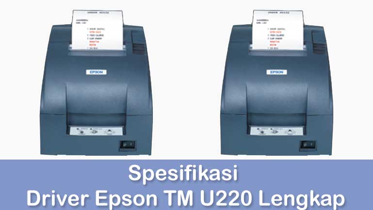 spesifikasi Driver Epson TM U220 Lengkap