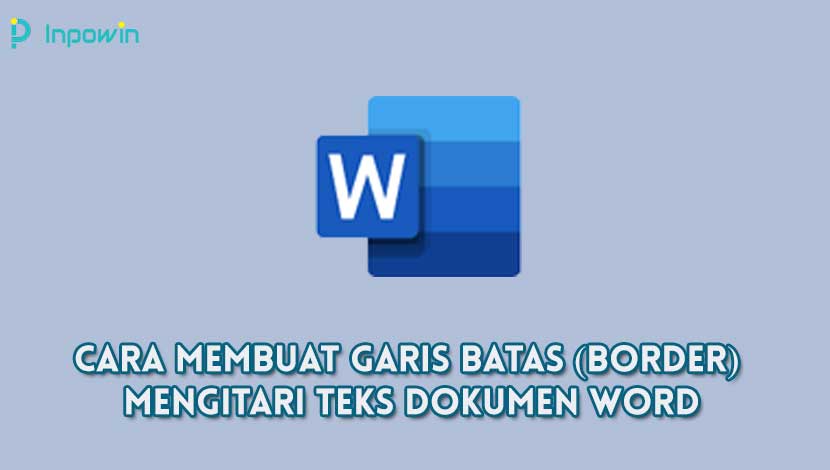 Cara Membuat Garis Batas (Border) Mengitari Teks Dokumen Word