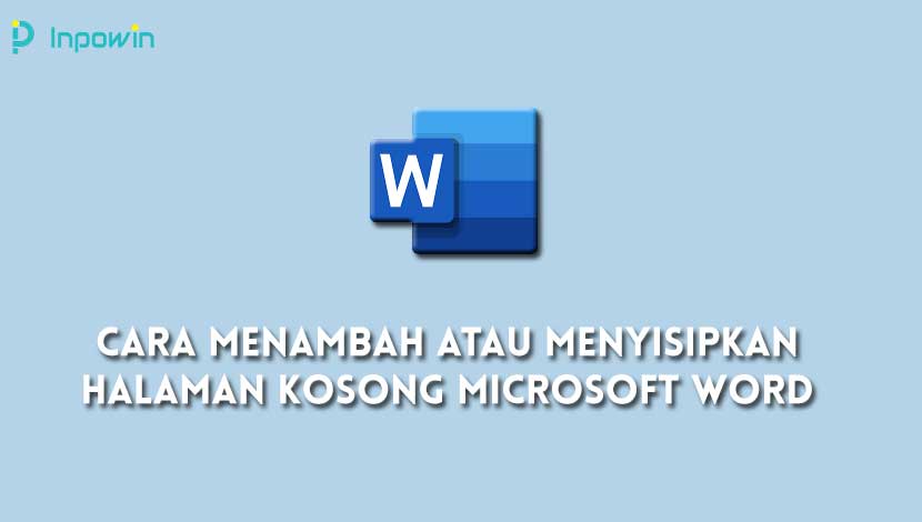 Cara Menambah Atau Menyisipkan Halaman Kosong Microsoft Word