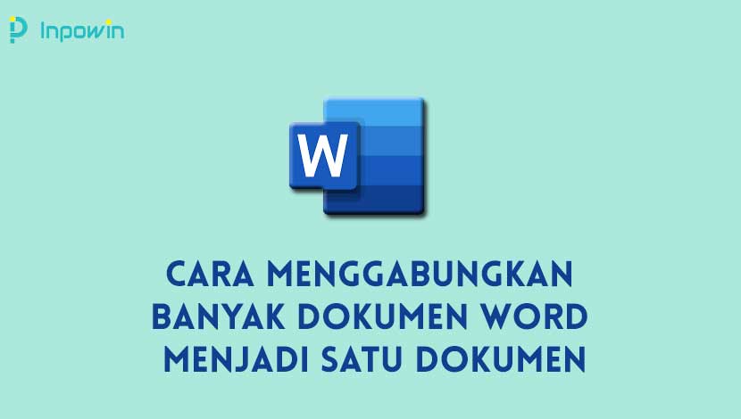 Cara Menggabungkan Banyak Dokumen Word Menjadi Satu Dokumen