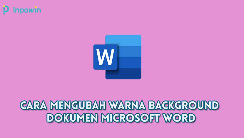 Cara Mengubah Warna Background Dokumen Microsoft Word