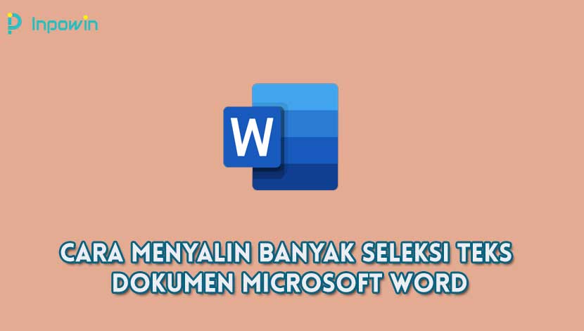 Cara Menyalin Banyak Seleksi Teks Dokumen Microsoft Word