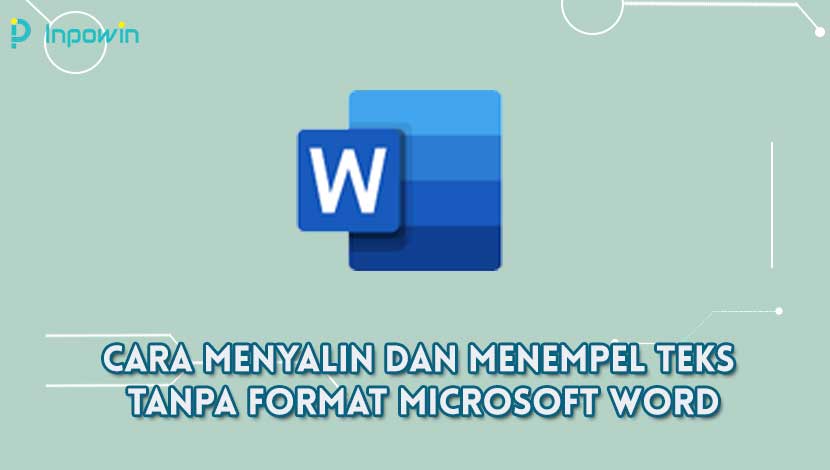 Cara Menyalin Dan Menempel Teks Tanpa Format Microsoft Word -