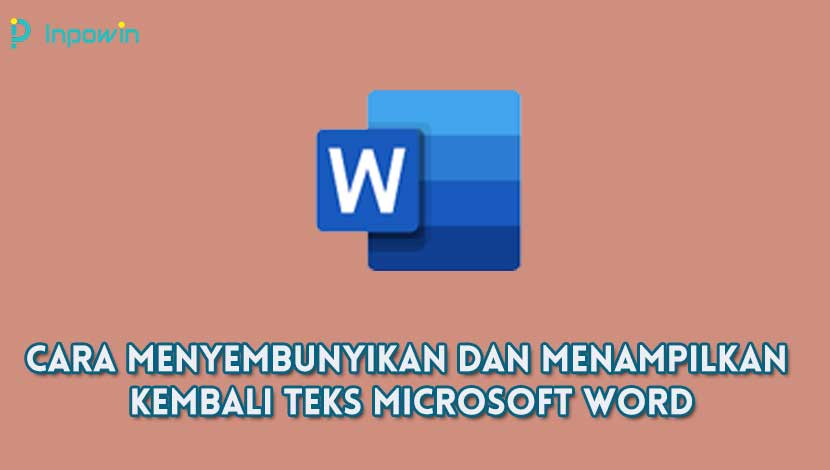 Cara Menyembunyikan dan Menampilkan Kembali Teks Microsoft Word