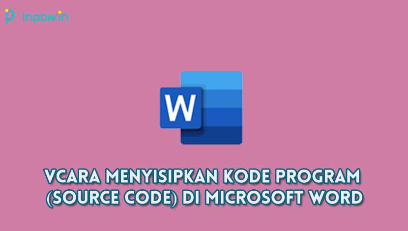 Cara Menyisipkan Kode Program (Source Code) di Microsoft Word