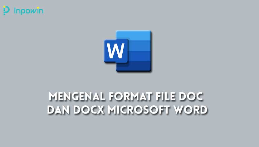 Mengenal Format File Doc Dan Docx Microsoft Word