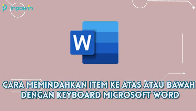 cara memindahkan item ke atas atau bawah dengan keyboard Microsoft Word
