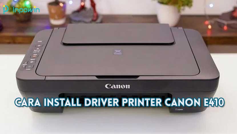Cara Install Driver Printer Canon e410