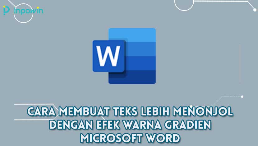 Cara Membuat Teks Lebih Menonjol Dengan Efek Warna Gradien Microsoft Word