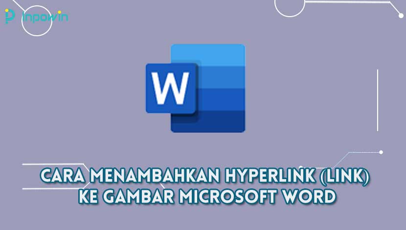 Cara Menambahkan Hyperlink (link) Ke Gambar Microsoft Word