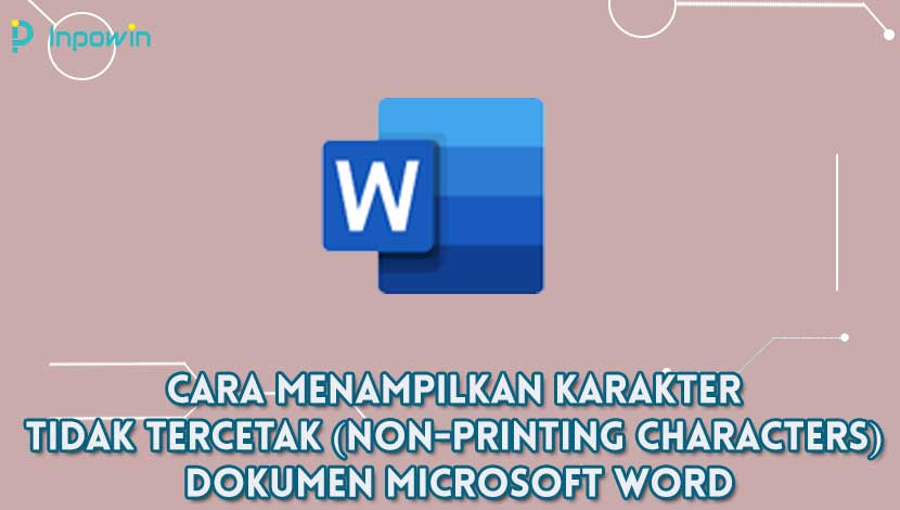 Cara Menampilkan Karakter Tidak Tercetak (Non-Printing Characters) Dokumen Microsoft Word