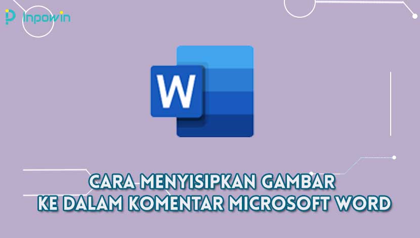 Cara Menyisipkan Gambar Ke Dalam Komentar Microsoft Word