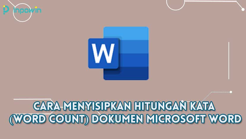 Cara Menyisipkan Hitungan Kata (Word Count) Dokumen Microsoft Word