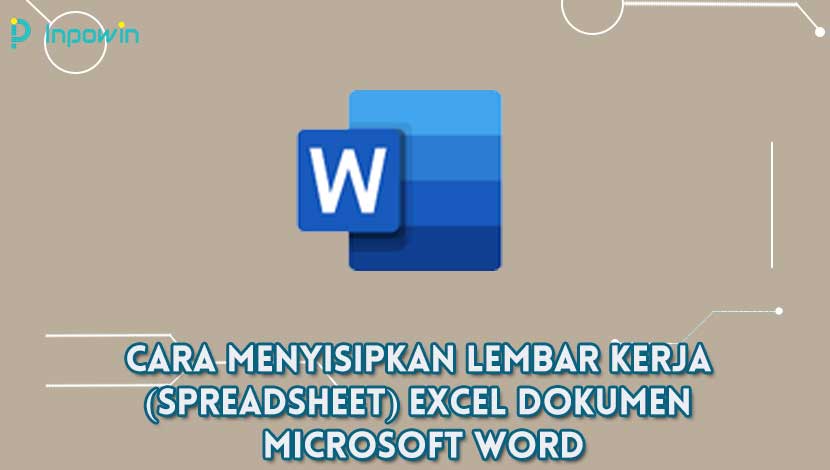 Cara Menyisipkan Lembar Kerja (Spreadsheet) Excel Dokumen Microsoft Word