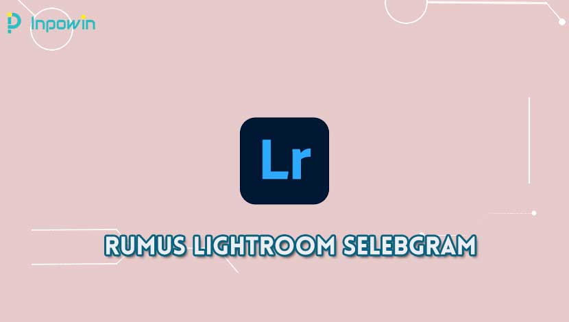 rumus Lightroom selebgram