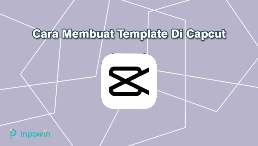 Cara Membuat Template Di Capcut