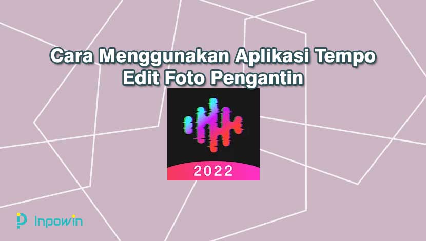 Cara Menggunakan Aplikasi Tempo Edit Foto Pengantin