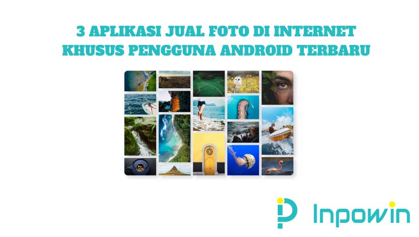 3 Aplikasi Jual Foto di Internet Khusus Pengguna Android Terbaru
