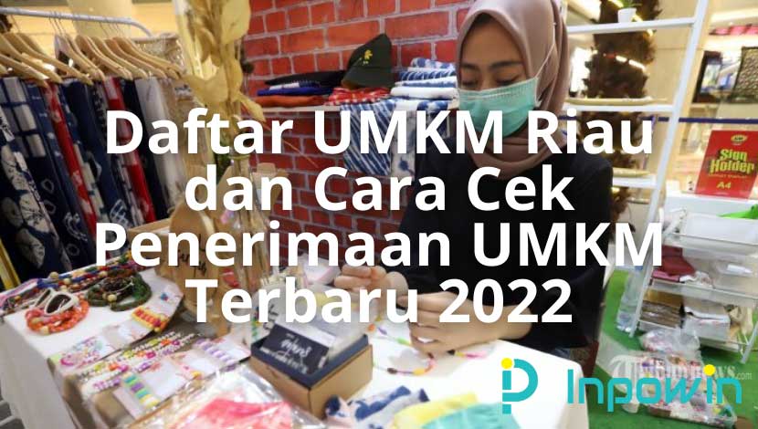 Daftar UMKM Riau dan Cara Cek Penerimaan UMKM Terbaru 2024