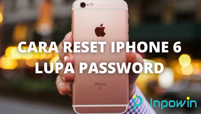 4 Cara Reset iPhone 6 Lupa Password Lengkap