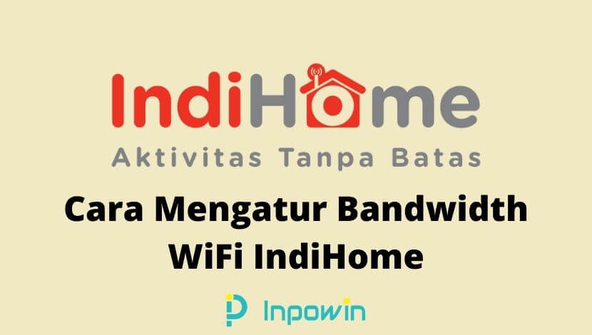 Cara Mengatur Bandwidth WiFi IndiHome