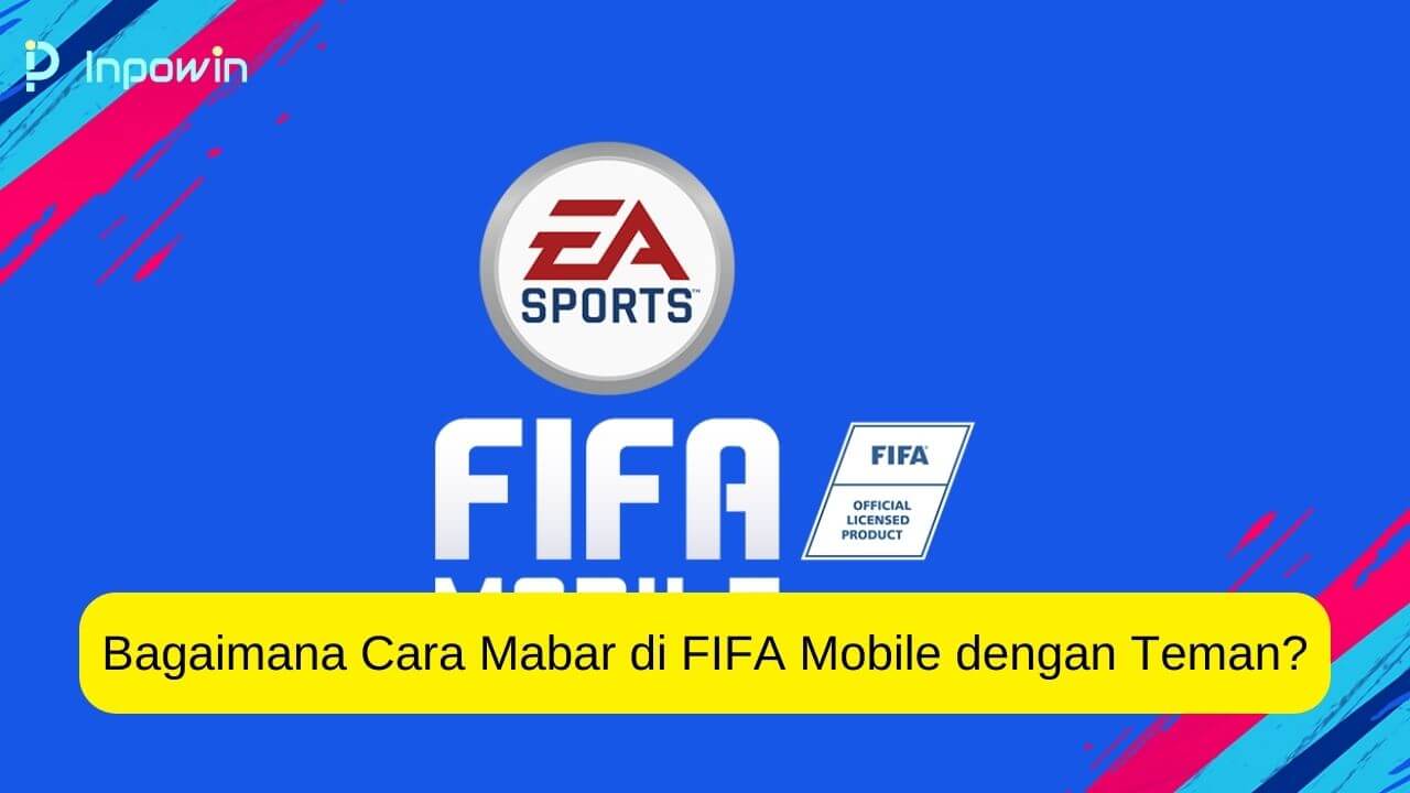 Cara Mabar di FIFA Mobile dengan Teman