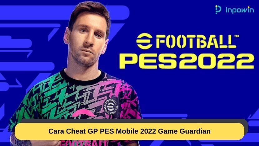 Cara Cheat GP PES Mobile 2022 Game Guardian