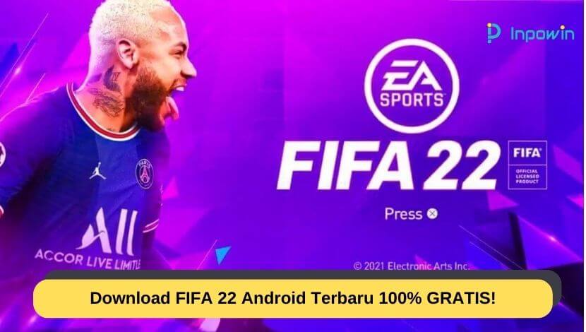 Download FIFA 22 Android Terbaru 100% GRATIS!