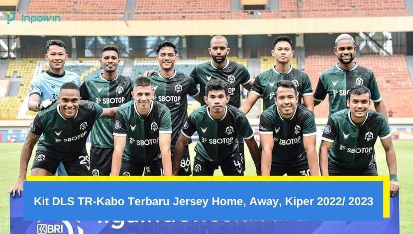 Kit DLS TR-Kabo Terbaru Jersey Home, Away, Kiper 2022 2024